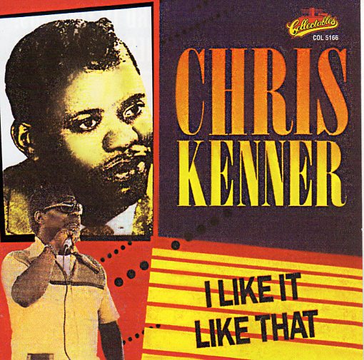 Cat. No. 2317: CHRIS KENNER ~ I LIKE IT LIKE THAT. COLLECTABLES COL-CD-5166. (IMPORT).