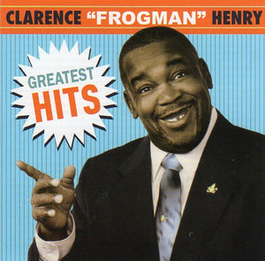 Cat. No. 2787: CLARENCE "FROGMAN" HENRY ~ GREATEST HITS. FUEL 302 061 933 2. (MPORT).