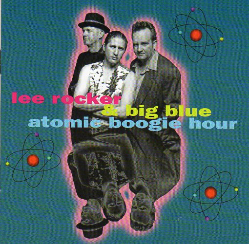 Cat. No. 2798: LEE ROCKER & BIG BLUE ~ ATOMIC BOOGIE HOUR. BLACK TOP CD BT-1121. (IMPORT).
