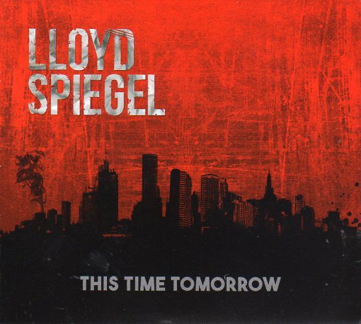 Cat. No. 2824: LLOYD SPIEGEL ~ THIS TIME TOMORROW. ONLY BLUES MUSIC LS0417.