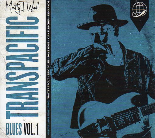 Cat. No. 2854: MATTY T WALL ~ TRANSPACIFIC BLUES. VOL. 1. HIPSTERDUMPSTER RECORDS HIPS-19.