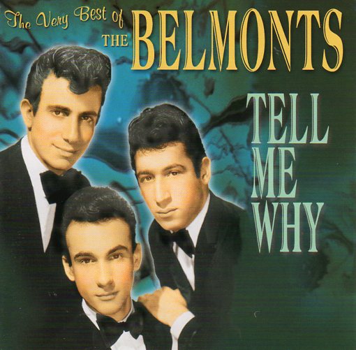 Cat. No. 2404: THE BELMONTS ~ TELL ME WHY. COLLECTABLES COL-CD-7506. (IMPORT).