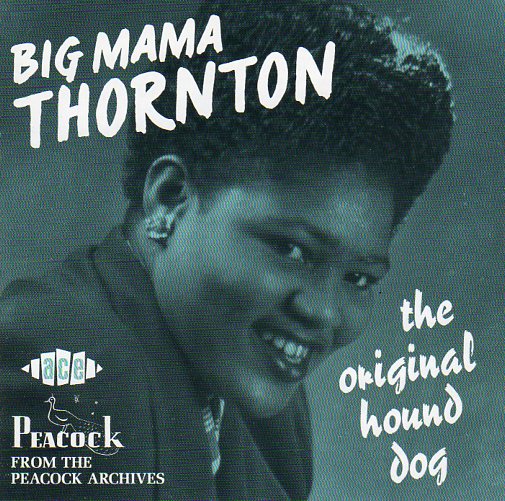 Cat. No. CDCHD 940: BIG MAMA THORNTON ~ THE ORIGINAL HOUND DOG. ACE CDCHD 940. (IMPORT).
