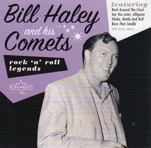 Cat. No. 1953: BILL HALEY AND HIS COMETS ~ ROCK'N'ROLL LEGENDS. CHARLY CRR005. (IMPORT).
