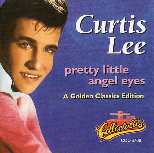 Cat. No. 1188: CURTIS LEE ~ PRETTY LITTLE ANGEL EYES. COLLECTABLES COL-5706 (IMPORT)