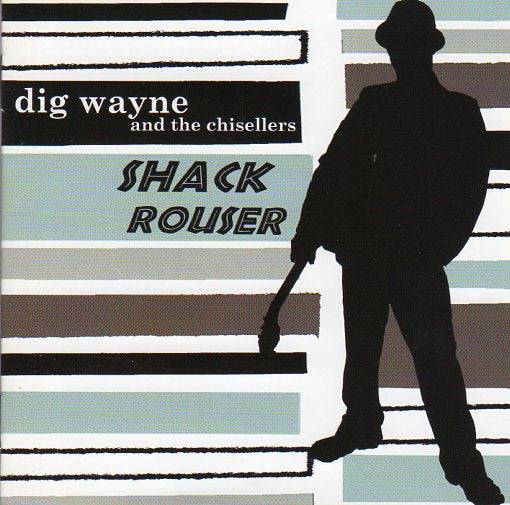 Cat. No. 1769: DIG WAYNE & THE CHISELLERS ~ SHACK ROUSER. RHYTHM BOMB RECORDS RBR 5658. (IMPORT).