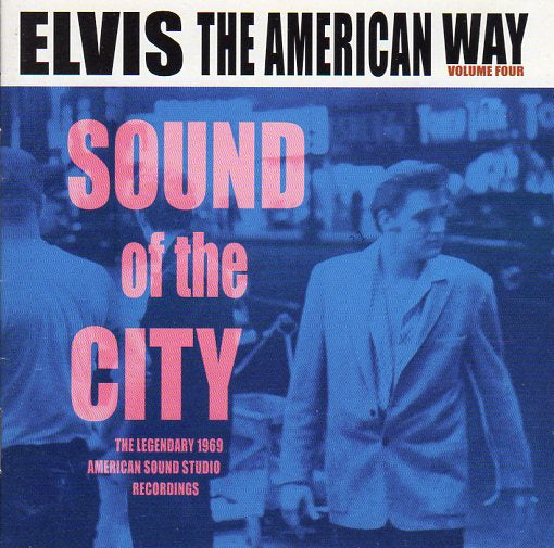 Cat. No. 1538: ELVIS PRESLEY ~ THE AMERICAN WAY - THE LEGENDARY 1969 AMERICAN SOUND STUDIO RECORDINGS VOL.4. SOUTHERN COMFORT CDFOUR-6969. (IMPORT).