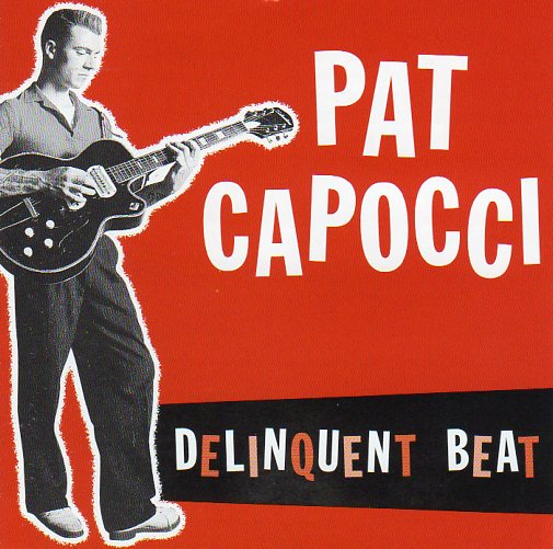 Cat. No. 1884: PAT CAPOCCI ~ DELINQUENT BEAT. PRESS-TONE MUSIC PCD 17.