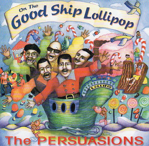 Cat. No. 1834: THE PERSUASIONS ~ ON THE GOOD SHIP LOLLIPOP - MUSIC FOR LITTLE PEOPLE R2 75794. (IMPORT).