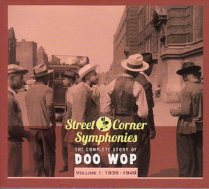 Cat. No. BCD 17279: VARIOUS ARTISTS ~ STREET CORNER SYMPHONIES - THE COMPLETE HISTORY OF DOO WOP. VOL. 1: 1939-1949. BEAR FAMILY BCD 17279. (IMPORT).