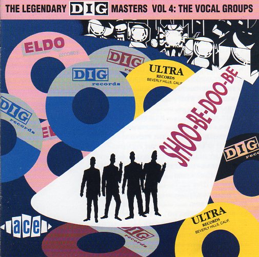 Cat. No. CDCHD 569: VARIOUS ARTISTS ~ THE LEGENDARY DIG MASTERS. VOL. 4. - THE VOCAL GROUPS. ACE RECORDS CDCHD 569. (IMPORT).
