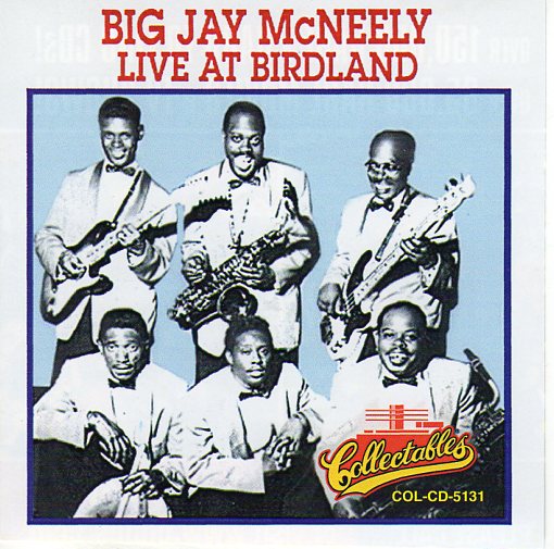 Cat. No. 2240: BIG JAY McNEELY ~ LIVE AT BIRDLAND. COLLECTABLES COL-CD-5131.