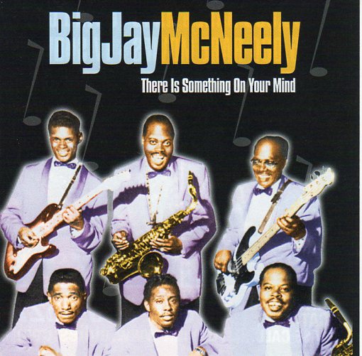 Cat. No. 2241: BIG JAY McNEELY ~ THERE IS SOMETHING ON YOUR MIND. COLLECTABLES COL-CD-6377.