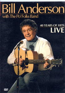 Cat. No. DVD 1300: BILL ANDERSON WITH THE PO' FOLKS BAND ~ 40 YEARS OF HITS LIVE. VARESE SARABANDE 302 066 718 2