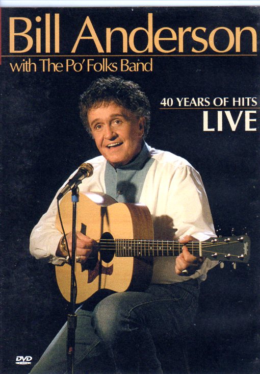 Cat. No. DVD 1300: BILL ANDERSON WITH THE PO' FOLKS BAND ~ 40 YEARS OF HITS LIVE. VARESE SARABANDE 302 066 718 2