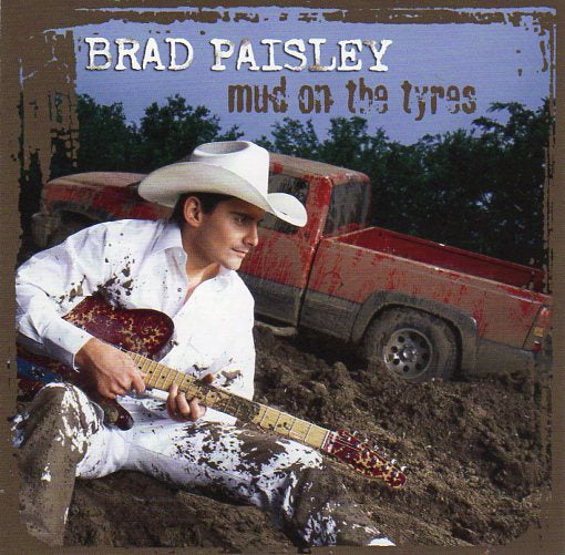 Cat. No. 2299: BRAD PAISLEY ~ MUD ON THE TYRES. ARISTA / BMG 82876-50605-2.