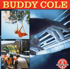 Cat. No. 2396: BUDDY COLE ~ HAVE ORGAN WILL SWING / COLE PLAYS COLE. COLLECTABLES COL-CD-7865. (IMPORT).