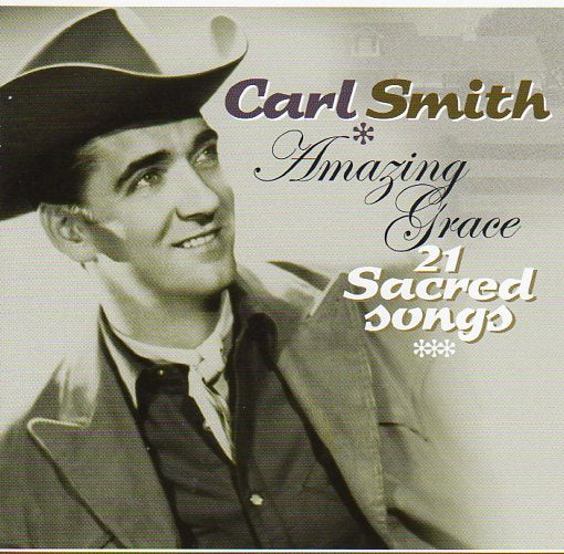 Cat. No. 2865: CARL SMITH ~ AMAZING GRACE. COUNTRY STARS CTS 55593. (IMPORT).