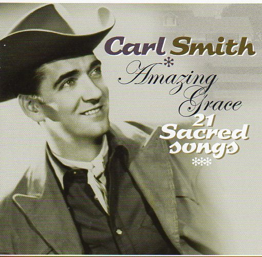 Cat. No. 2865: CARL SMITH ~ AMAZING GRACE. COUNTRY STARS CTS 55593. (IMPORT).