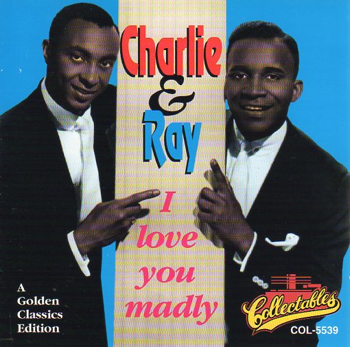 Cat. No. 2280: CHARLIE & RAY ~ I LOVE YOU MADLY. COLLECTABLES COL-CD-5539.