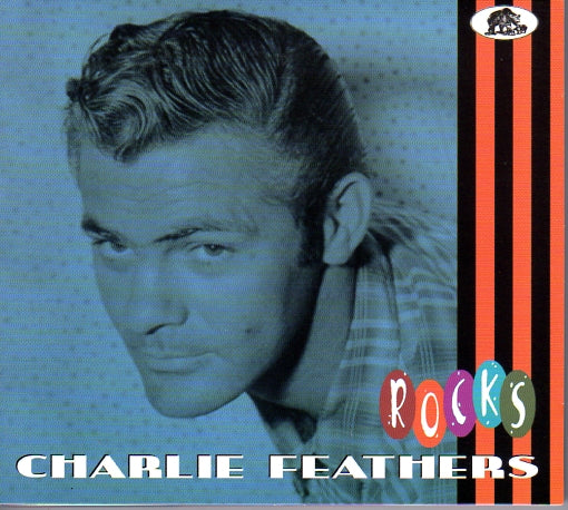 Cat. No. BCD 17688: CHARLIE FEATHERS ~ ROCKS. BEAR FAMILY BCD 17688.