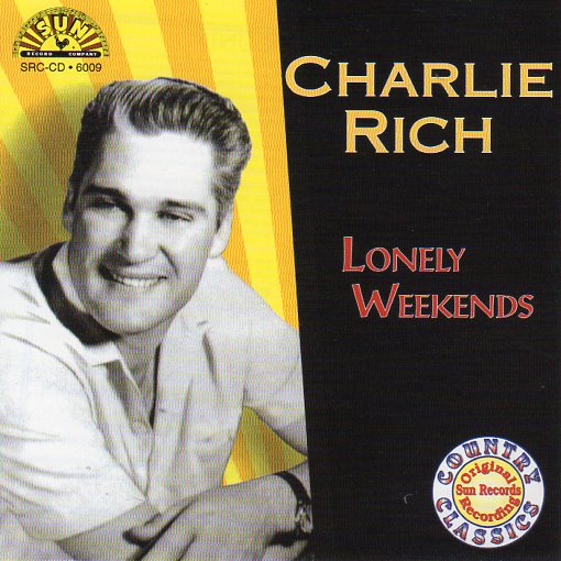Cat. No. 2436: CHARLIE RICH ~ LONELY WEEKENDS. SUN RECORDS SRC-CD-6009. (IMPORT).