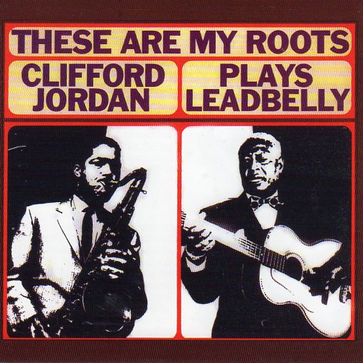 Cat. No. 2437: CLIFFORD JORDAN ~ THESE ARE MY ROOTS. COLLECTABLES COL-CD-6522. (IMPORT).