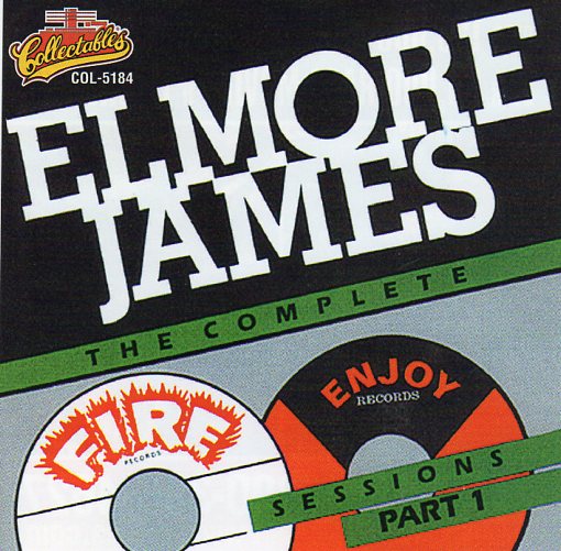 Cat. No. 2244: ELMORE JAMES ~ THE COMPLETE FIRE & ENJOY SESSIONS - PART 1. COLLECTABLES COL-CD-5184.