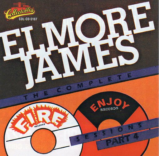Cat. No. 2247: ELMORE JAMES ~ THE COMPLETE FIRE & ENJOY SESSIONS - PART 4. COLLECTABLES COL-CD-5187.