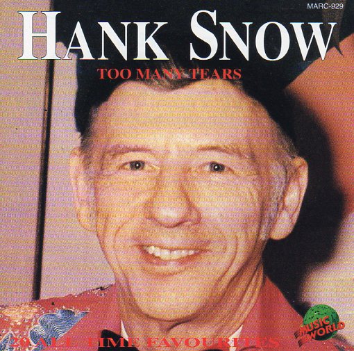 Cat. No. 2547: HANK SNOW ~ TOO MANY TEARS. MUSIC WORLD MARC-929.