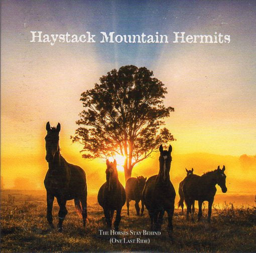 Cat. No. 2806: HAYSTACK MOUNTAIN HERMITS ~ THE HORSES STAY BEHIND (ONE LAST RIDE). NO LABEL. NO CAT. #.