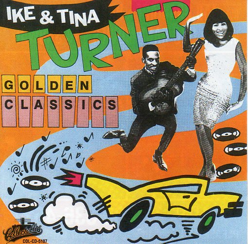 Cat. No. 2316: IKE & TINA TURNER ~ GOLDEN CLASSICS. COLLECTABLES COL-CD-5107. (IMPORT).