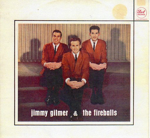 Cat. No. VV 1061: JIMMY GILMER AND THE FIREBALLS ~ JIMMY GILMER AND THE FIREBALLS. DOT RECORDS ZL-31,481.