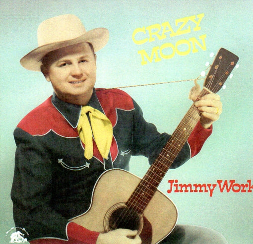 Cat. No. 1439: JIMMY WORK ~ CRAZY MOON. BEAR FAMILY BFX 15267.