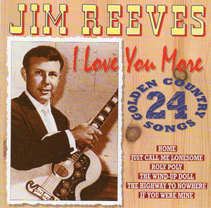 Cat. No. 2867: JIM REEVES ~ I LOVE YOU MORE. COUNTRY STARS CTS 55433. (IMPORT).