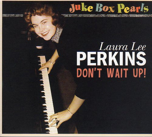 Cat. No. BCD 17294: LAURA LEE PERKINS ~ DON'T WAIT UP. BEAR FAMILY BCD 17294. (IMPORT).