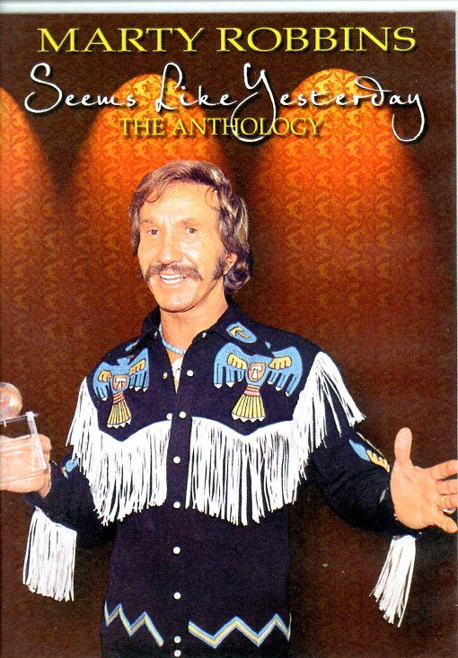 Cat. No. DVD 1298: MARTY ROBBINS ~ SEEMS LIKE YESTERDAY - THE ANTHOLOGY. BROADWATER / UNIVERSAL 7323948.