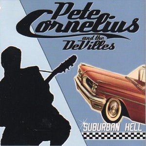 Cat. No. 2868: PETE CORNELIUS AND THE DE VILLES ~ SUBURBAN HELL. ONLY BLUE MUSIC PCM 0808.