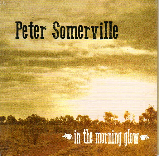 Cat. No. 2939: PETER SOMERVILLE ~ IN THE MORNING GLOW. NO LABEL. NO CAT. #.