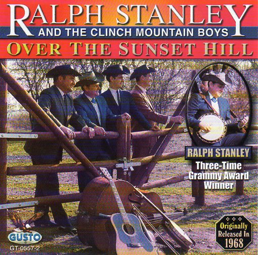 Cat. No. 2525: RALPH STANLEY AND THE CLINCH MOUNTAIN BOYS ~ OVER THE SUNSET HILL. GUSTO GT-0557-2. (IMPORT).