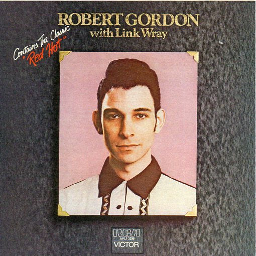 Cat. No. VV 1076: ROBERT GORDON ~ ROBERT GORDON WITH LINK WRAY. RCA VICTOR APL1 3296.