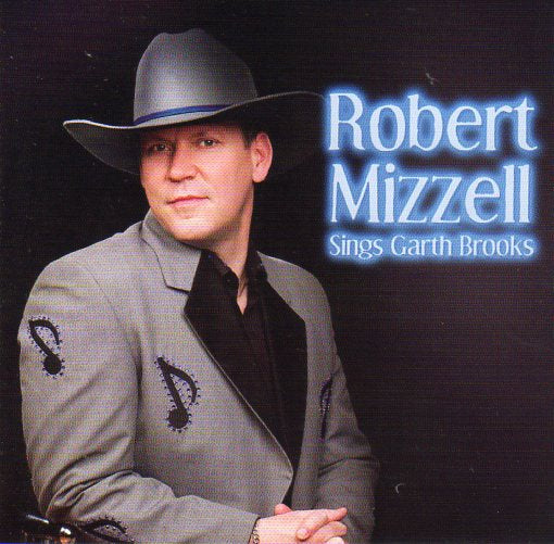 Cat. No. 2424: ROBERT MIZZELL ~ SINGS GARTH BROOKS. CEOL MUSIC CDC125. (IMPORT).