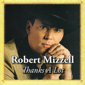 Cat. No. 2421: ROBERT MIZZELL ~ THANKS A LOT. CEOL MUSIC CDC114. (IMPORT).