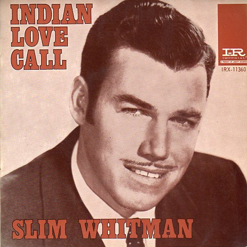 Cat. No. VV 1052: SLIM WHITMAN ~ INDIAN LOVE CALL. IMPERIAL IRX-11360.