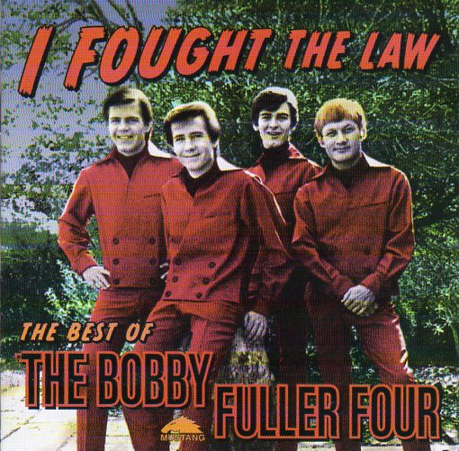 Cat. No. 1660: THE BOBBY FULLER FOUR ~ I FOUGHT THE LAW - THE BEST OF... RHINO R2 76494. (IMPORT).