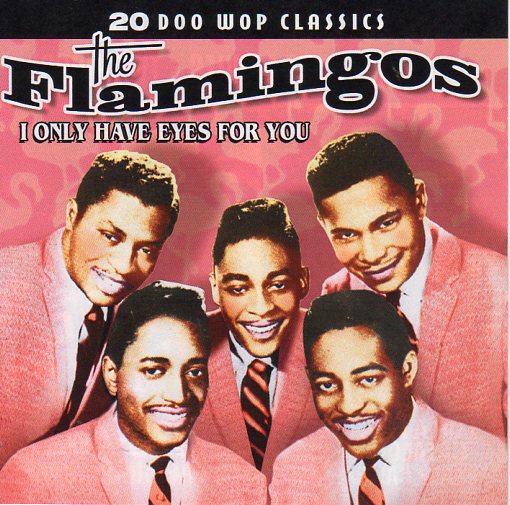 Cat. No. 2305: THE FLAMINGOS ~ I ONLY HAVE EYES FOR YOU. COLLECTABLES COL-CD-1344. (IMPORT).