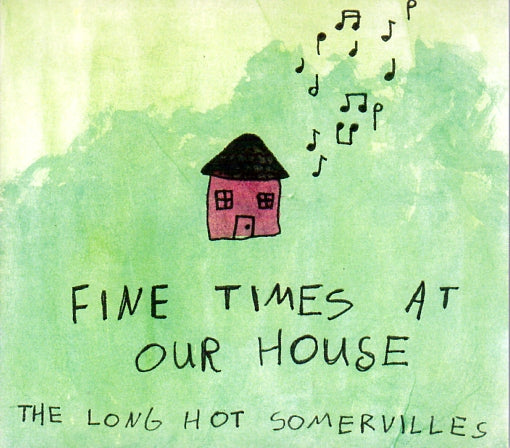 Cat. No. 2935: THE LONG HOT SOMERVILLES ~ FINE TIMES AT OUR HOUSE. NO LABEL. NO CAT. #.