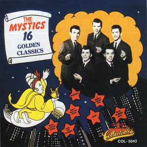 Cat. No. 2469: THE MYSTICS ~ 16 GOLDEN CLASSICS. COLLECTABLES COL-CD-5043. (IMPORT).