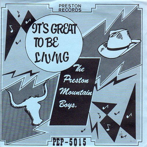 Cat. No. VV 1054: THE PRESTON MOUNTAIN BOYS ~ IT'S GREAT TO BE LIVING. PRESTON RECORDS PEP-5015.