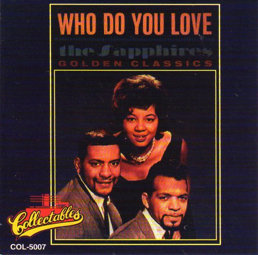 Cat. No. 2308: THE SAPPHIRES ~ WHO DO YOU LOVE. COLLECTABLES COL-CD-5007. (IMPORT).